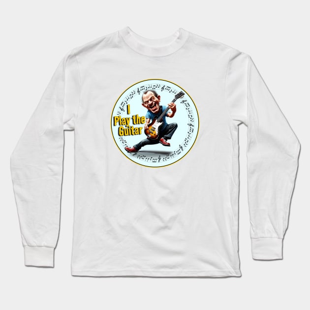 I Play The Guitar Long Sleeve T-Shirt by Wilcox PhotoArt